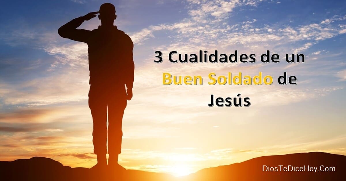3 Cualidades de un Buen Soldado de Jesús